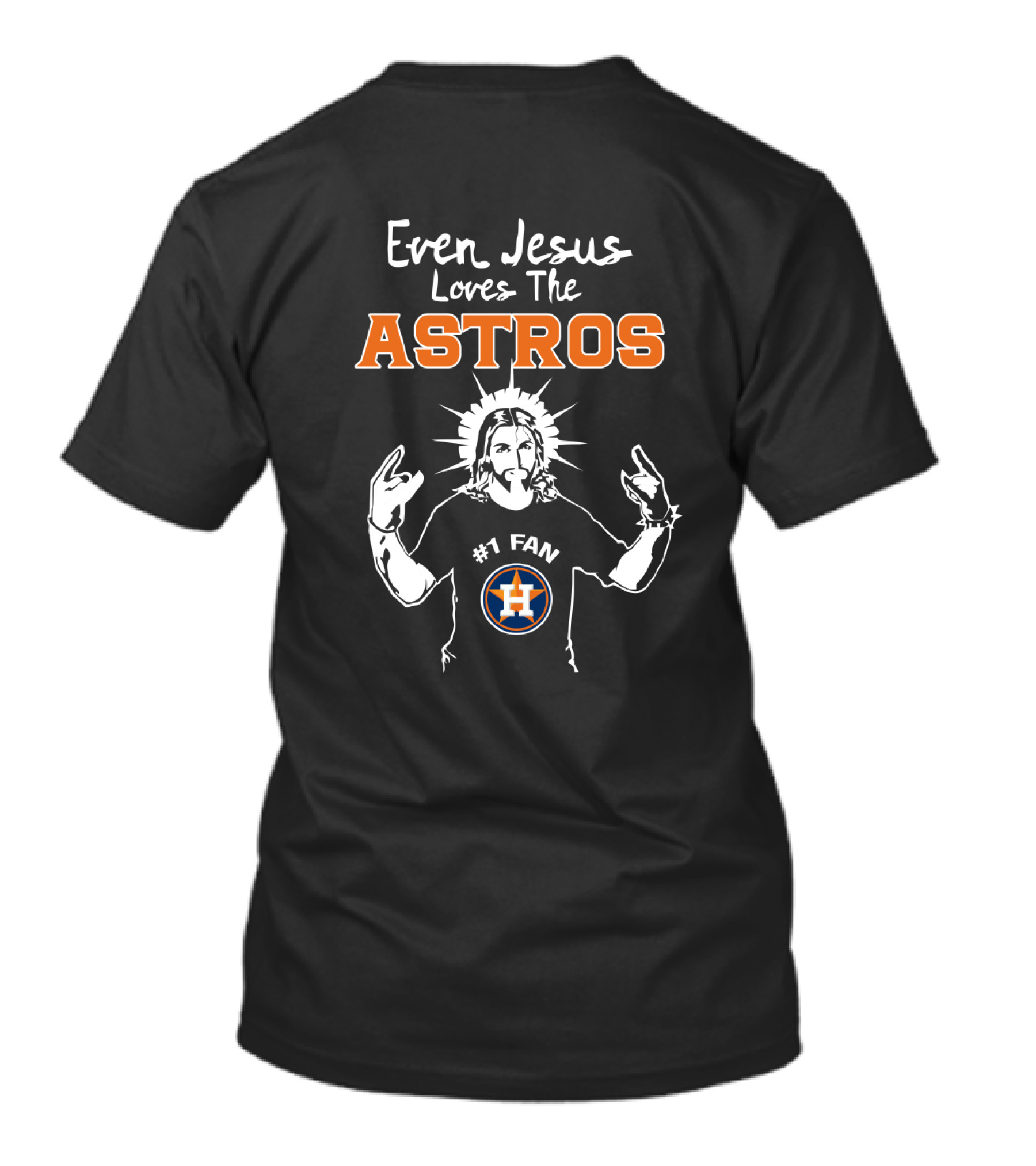 Even Jesus Loves The Astros #1 Fan Houston Astros T-Shirt