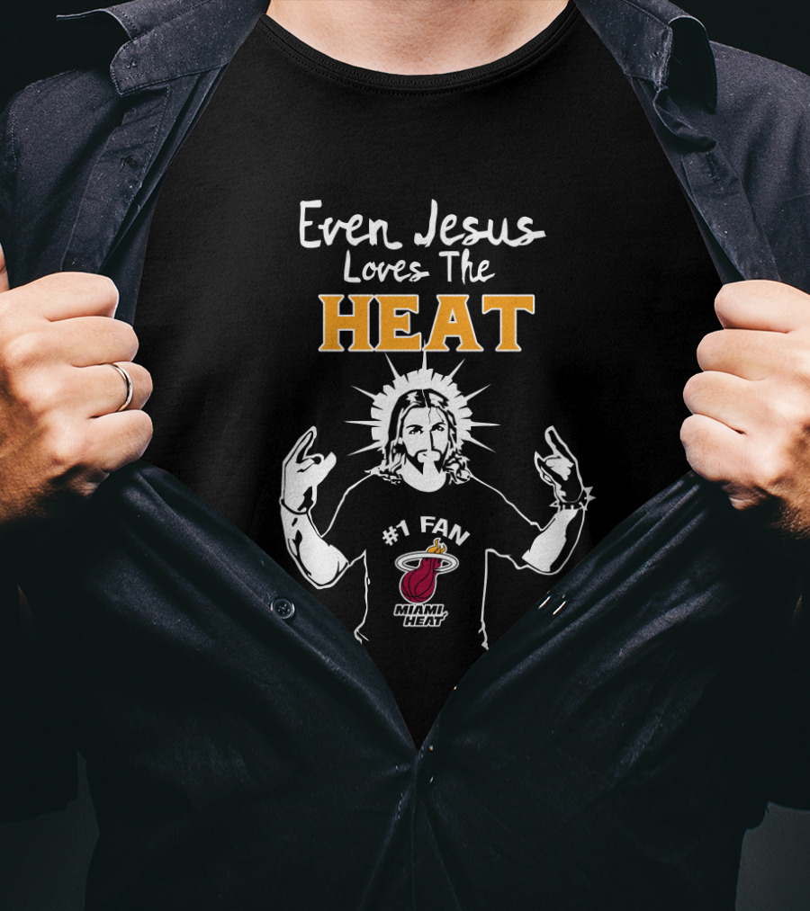 Even Jesus Loves The Miami Heat #1 Fan T-Shirt