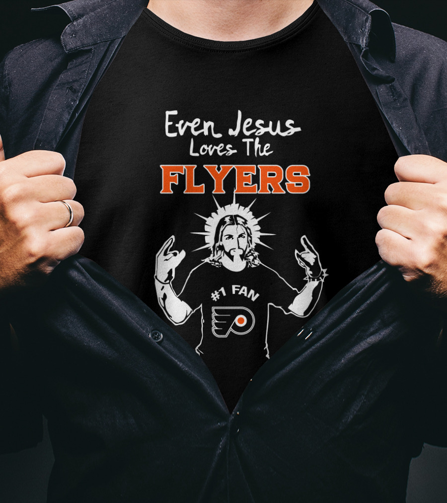 Even Jesus Loves The Flyers #1 Fan Philadelphia Hockey Enthusiast T-Shirt