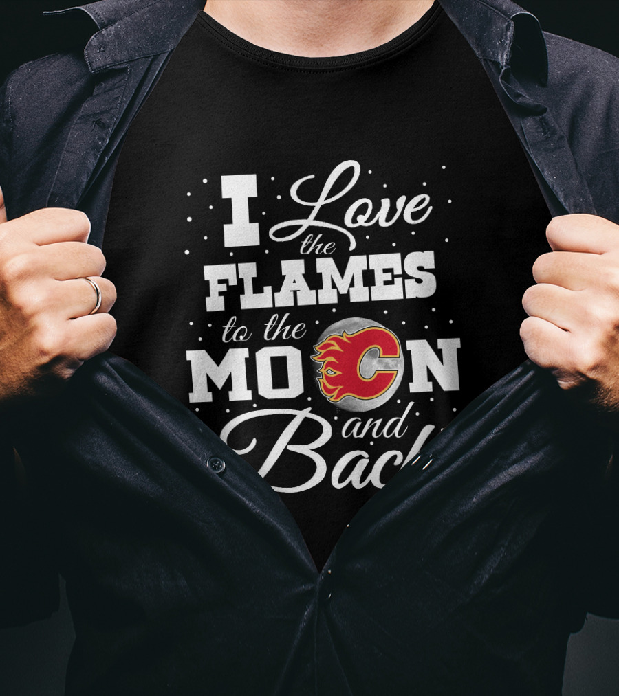 I Love The Calgary Flames To The Moon And Back With Flames T-Shirt