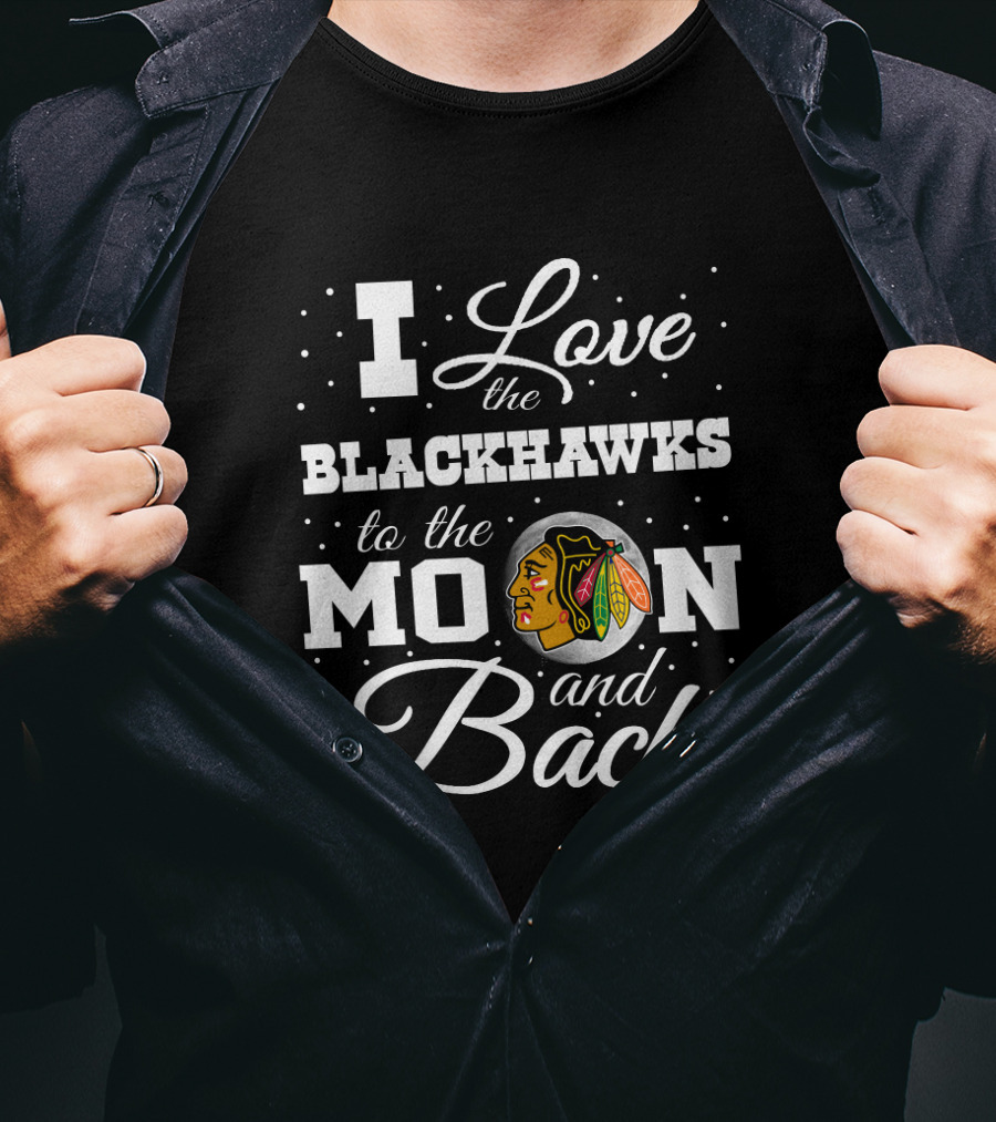 I Love The Blackhawks To The Moon And Back Chicago Hockey T-Shirt