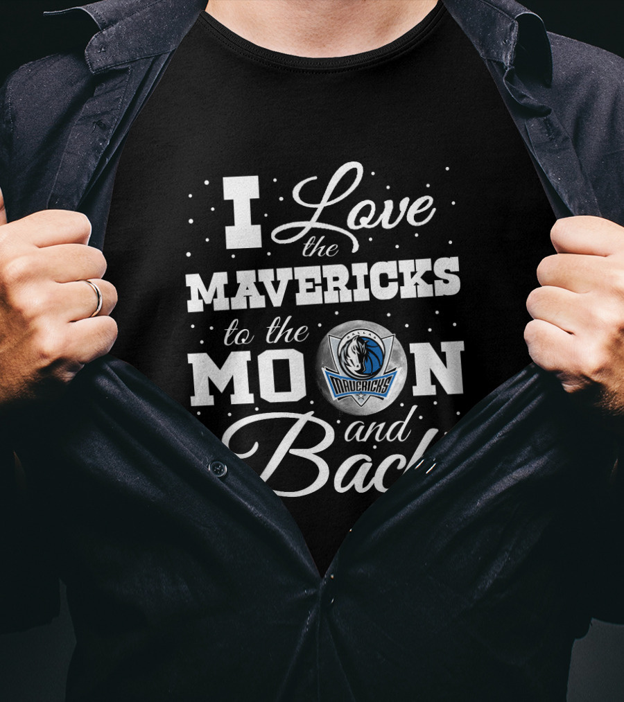 I Love The Dallas Mavericks To The Moon And Back T-Shirt