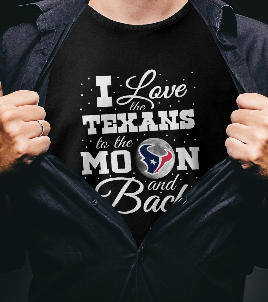 I Love The Texans To The Moon And Back T-Shirt