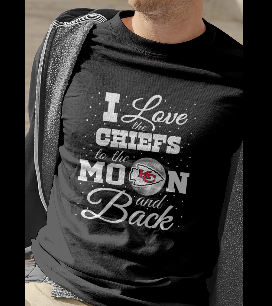 I Love The Chiefs To The Moon And Back Kansas City Chiefs T-Shirt