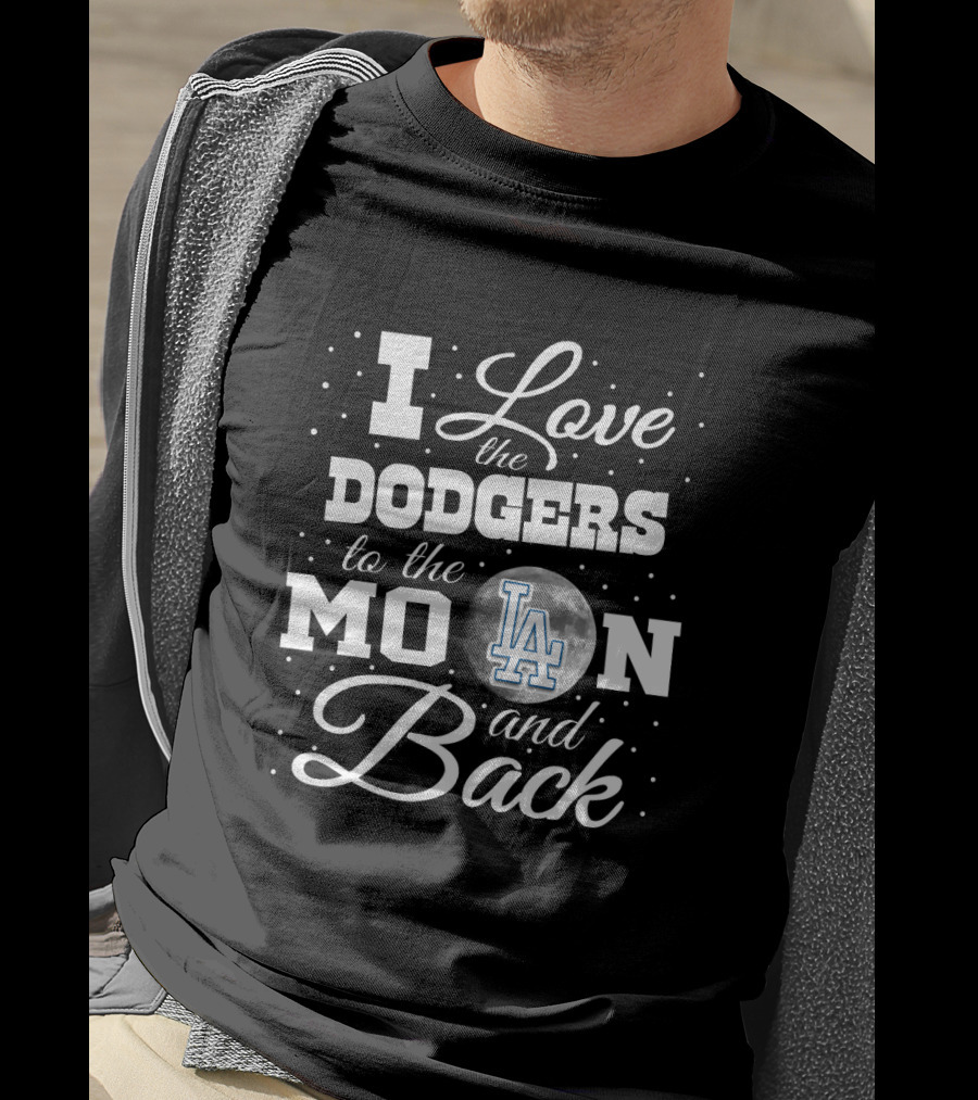 I Love The Dodgers To The Moon And Back LA T-Shirt