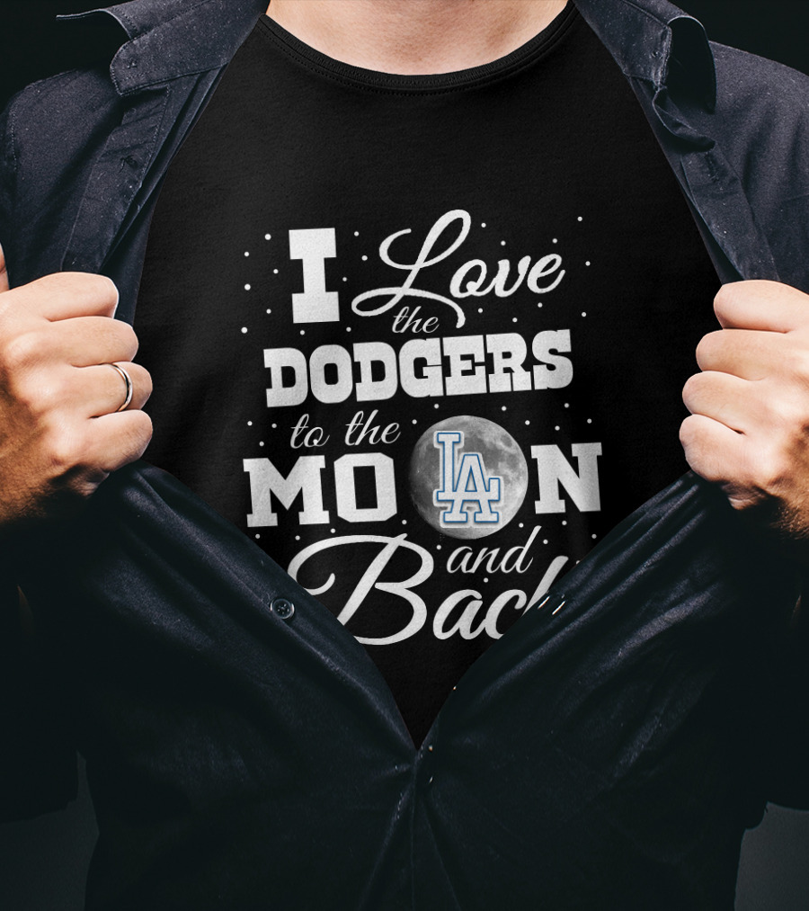 I Love The Dodgers To The Moon And Back LA T-Shirt