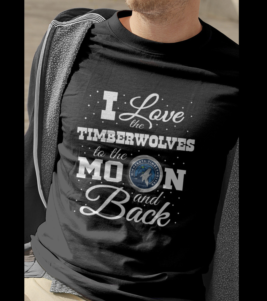 I Love The Minnesota Timberwolves To The Moon And Back T-Shirt