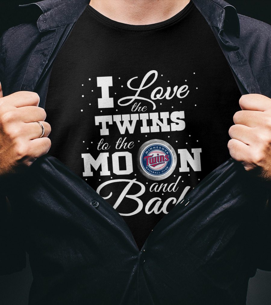 I Love The Minnesota Twins Baseball Club To The Moon And Back T-Shirt