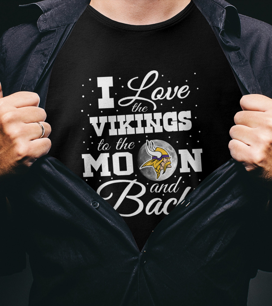 I Love The Vikings To The Moon And Back T-Shirt