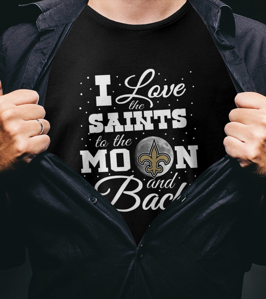 I Love The Saints To The Moon And Back New Orleans T-Shirt