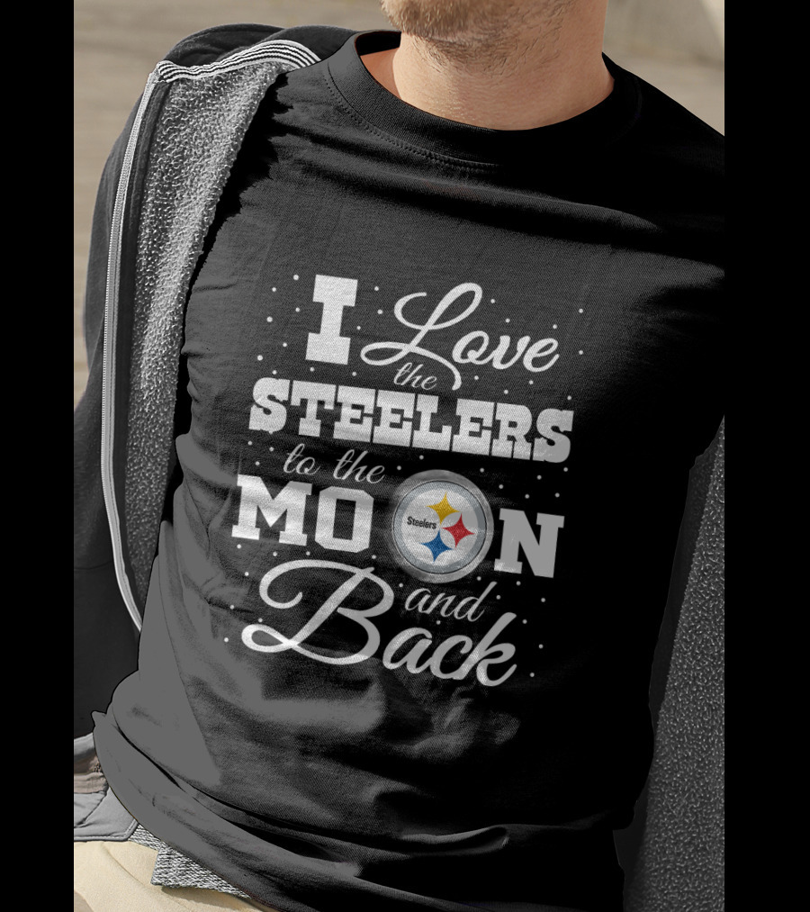 I Love The Steelers To The Moon And Back T-Shirt