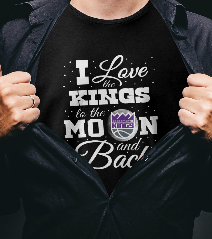 I Love Sacramento Kings To The Moon And Back Basketball Fan Pride T-Shirt