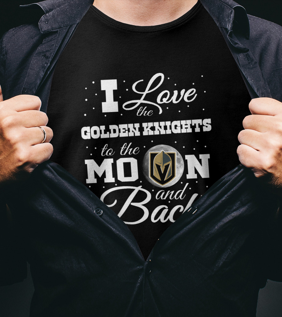 I Love The Golden Knights To The Moon And Back Vegas Fan T-Shirt