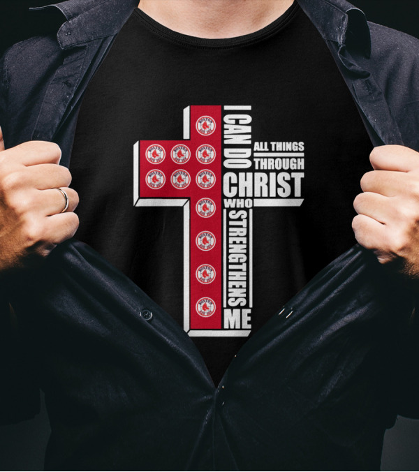 Boston Red Sox I Can Do All Things Through Christ Who Strengthens Me Cross T-Shirt