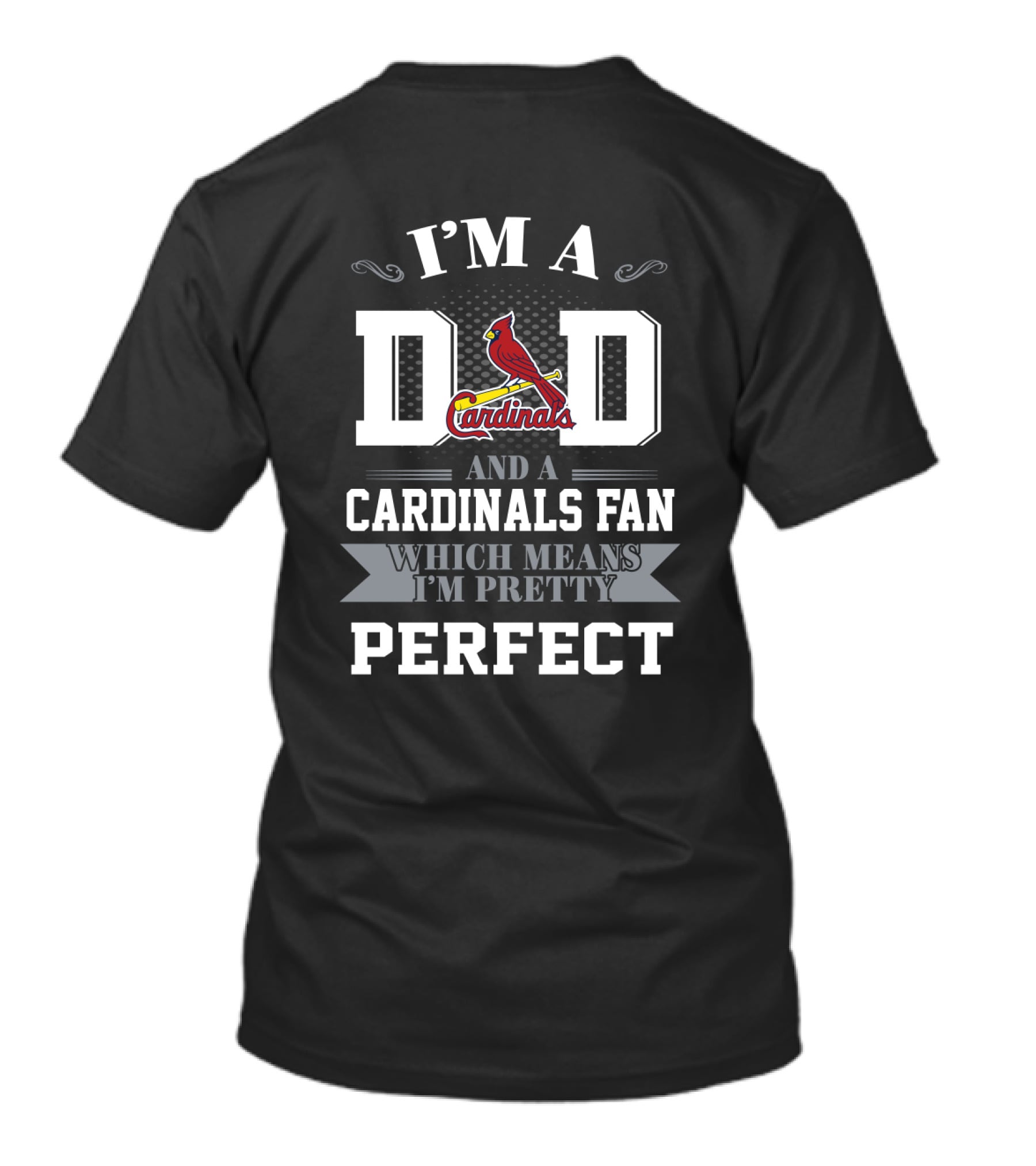 I'M A DAD AND A CARDINALS FAN WHICH MEANS I'M PRETTY PERFECT St. Louis Cardinals T-Shirt