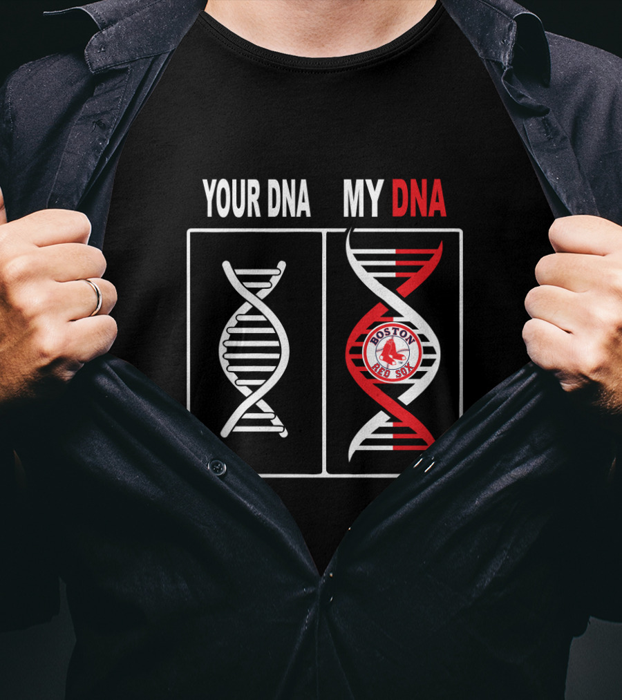 Your Dna My Dna Boston Red Sox Baseball Fan T-Shirt