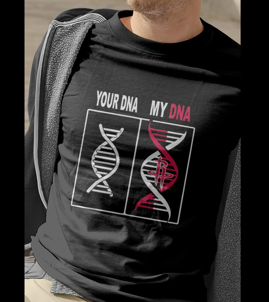 Your Dna My Dna Houston Rockets Fan T-Shirt
