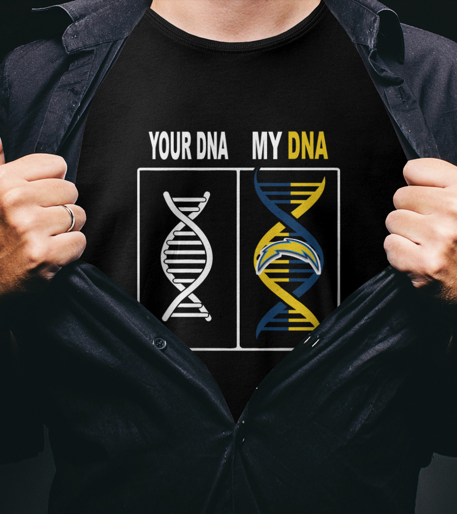 Your Dna My Dna Los Angeles Chargers Fan Loyalty T-Shirt
