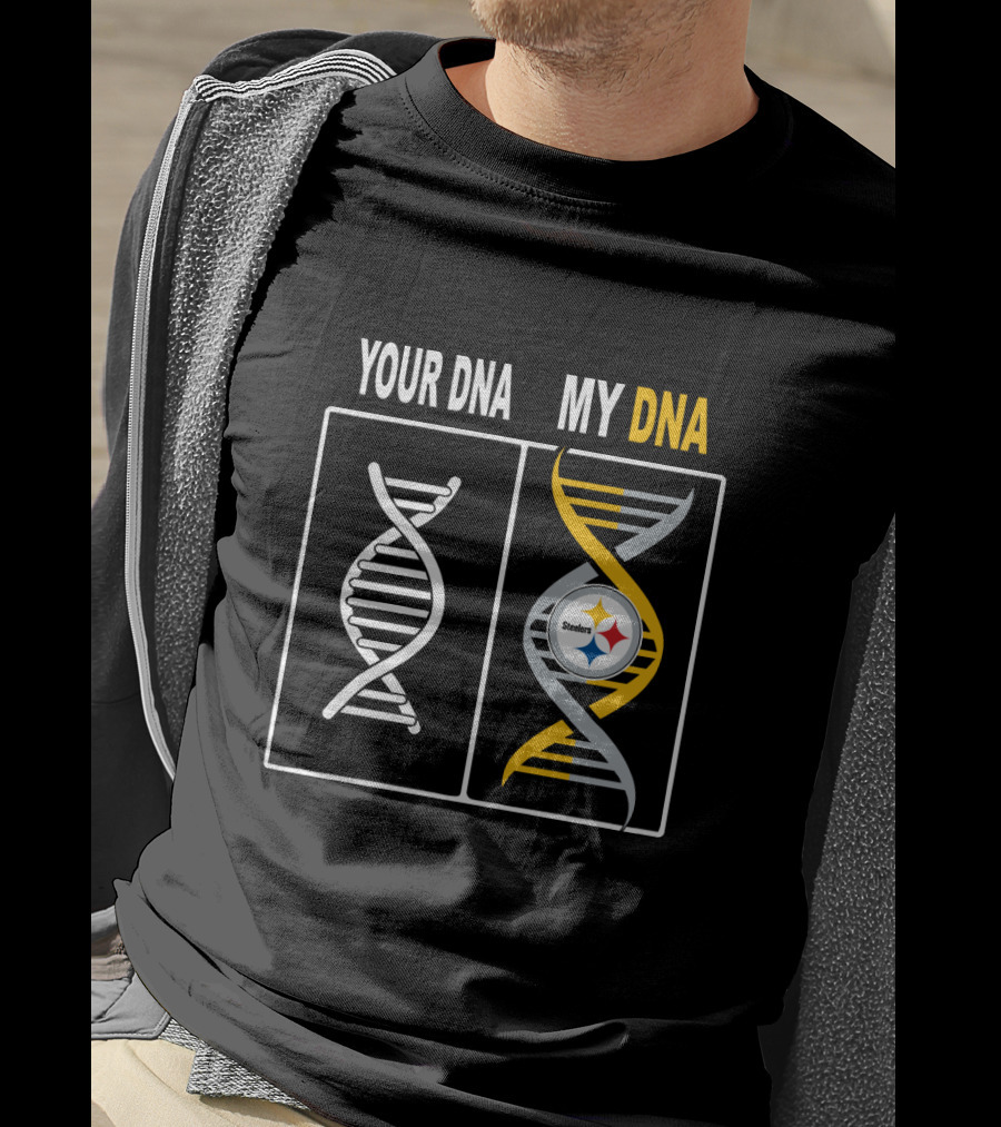 Your Dna My Dna Steelers Fan Pride Pittsburgh Steelers T-Shirt