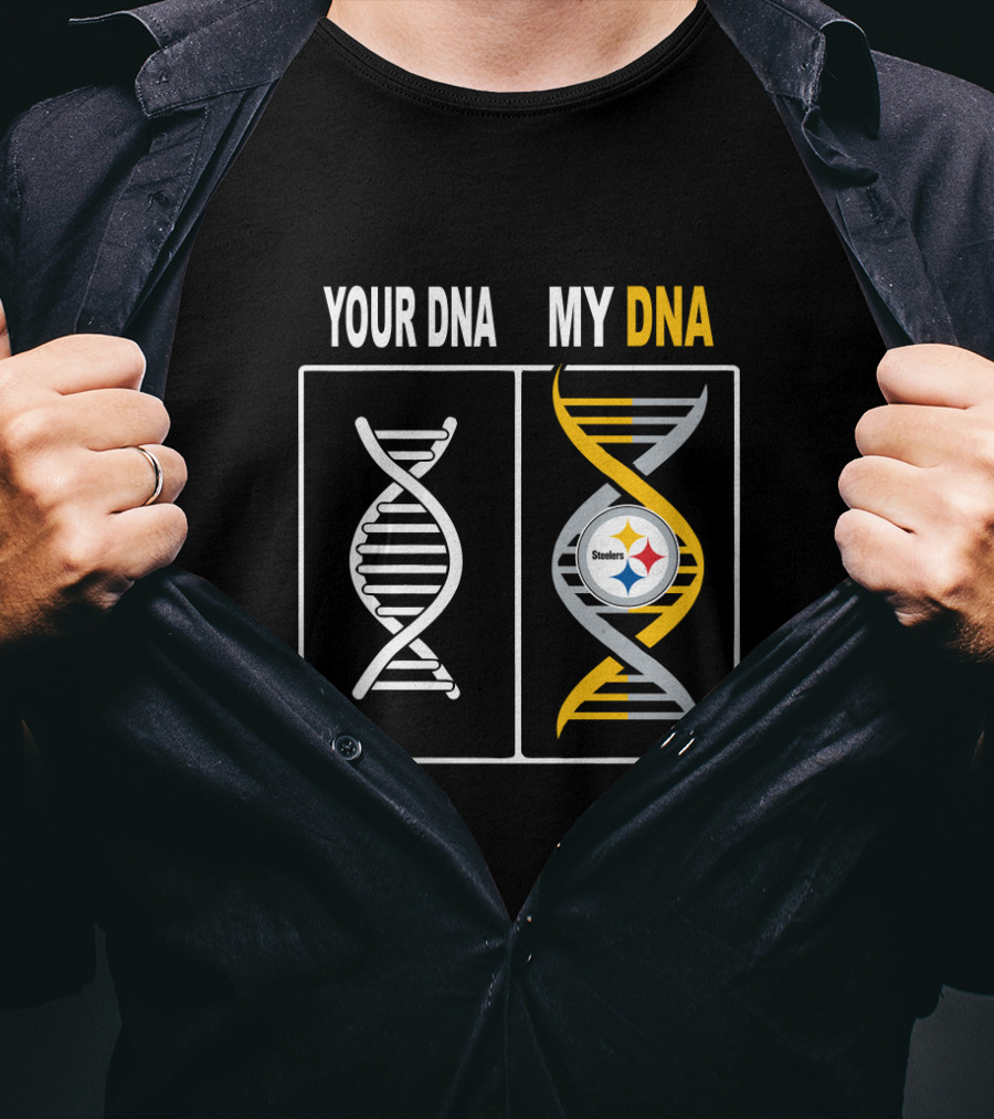 Your Dna My Dna Steelers Fan Pride Pittsburgh Steelers T-Shirt