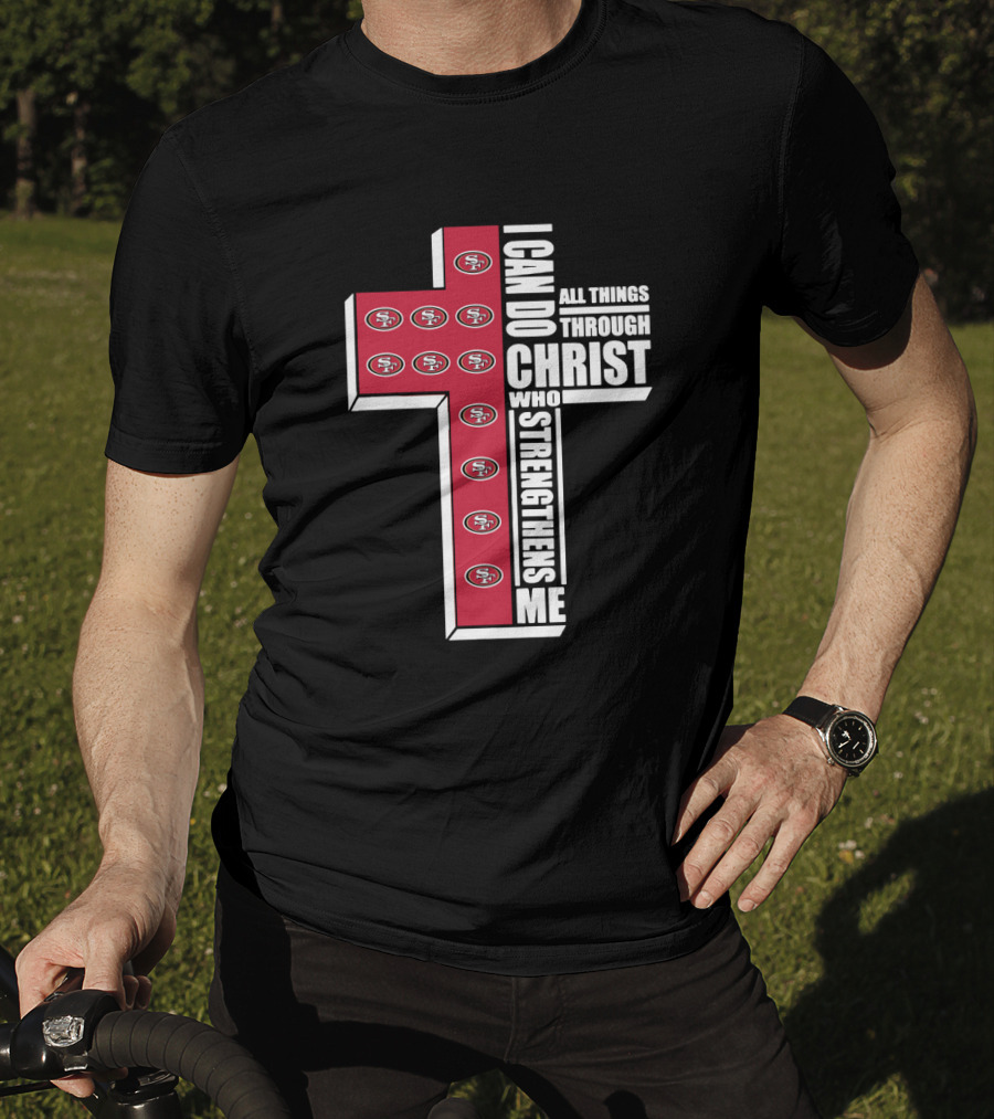49ers I Can Do All Things Through Christ Who Strengthens Me Logo Cross T-Shirt