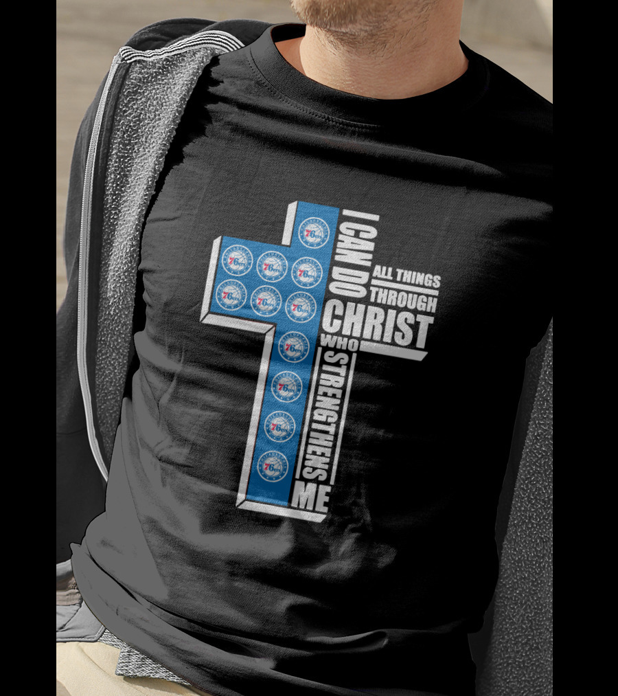76ers I Can Do All Things Through Christ Who Strengthens Me T-Shirt
