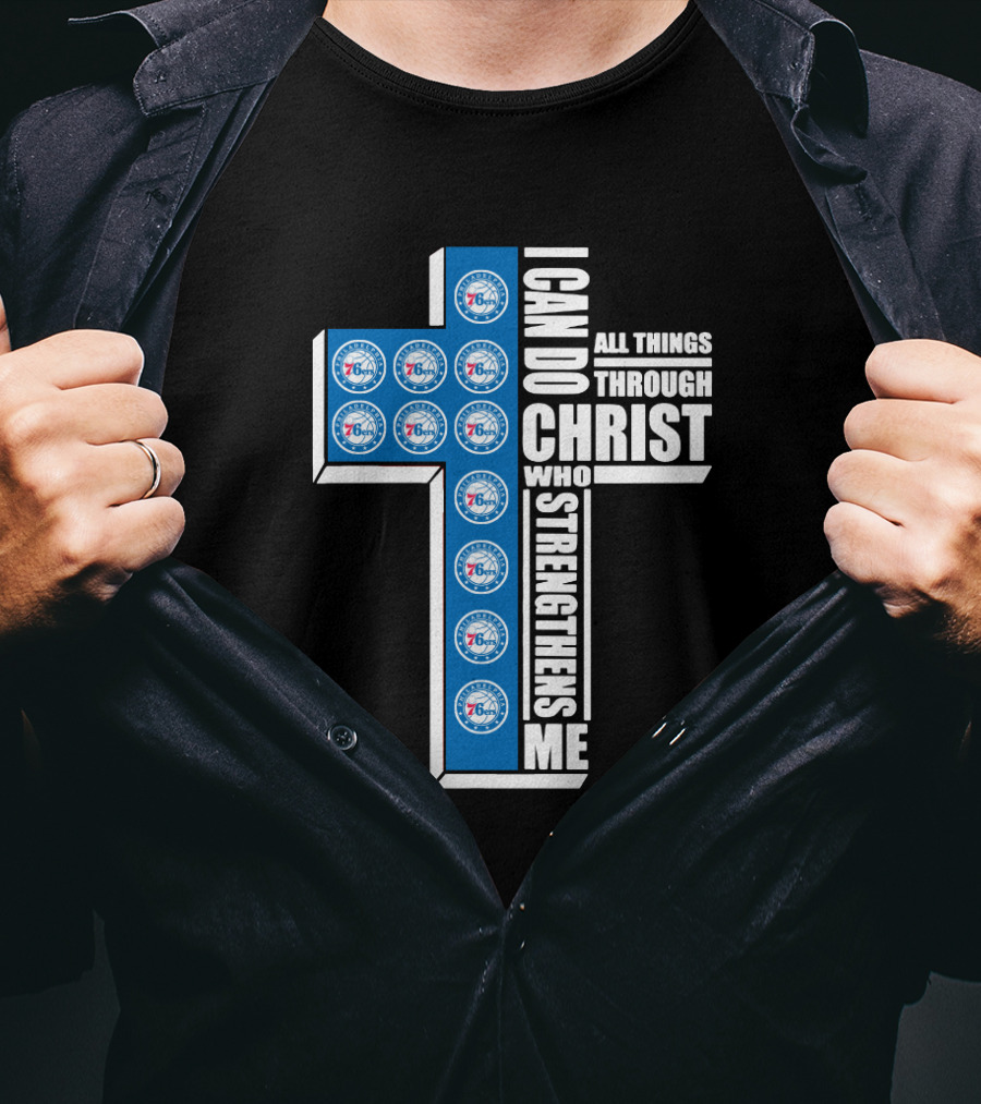 76ers I Can Do All Things Through Christ Who Strengthens Me T-Shirt