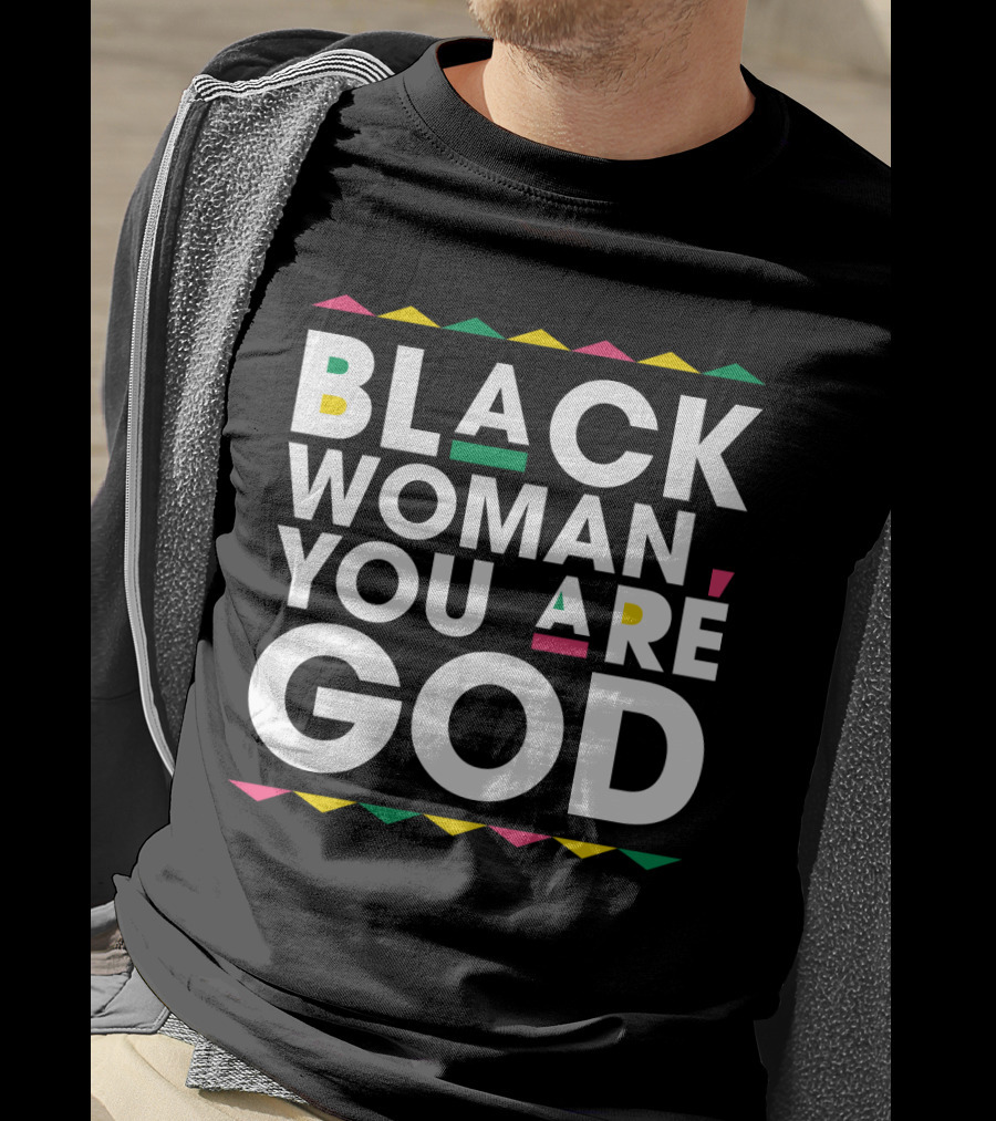 BLACK WOMAN YOU ARE GOD Text With Vibrant African Color Accents T-Shirt