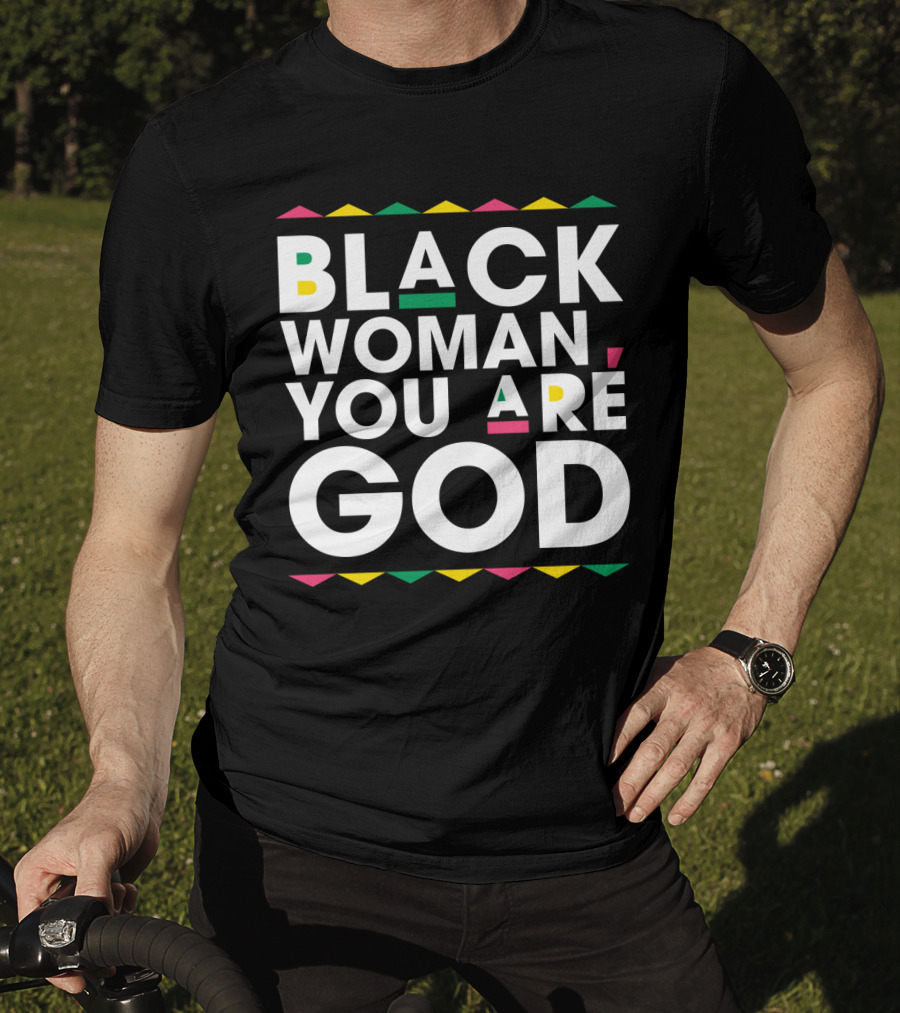 BLACK WOMAN YOU ARE GOD Text With Vibrant African Color Accents T-Shirt