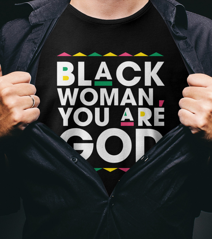 BLACK WOMAN YOU ARE GOD Text With Vibrant African Color Accents T-Shirt