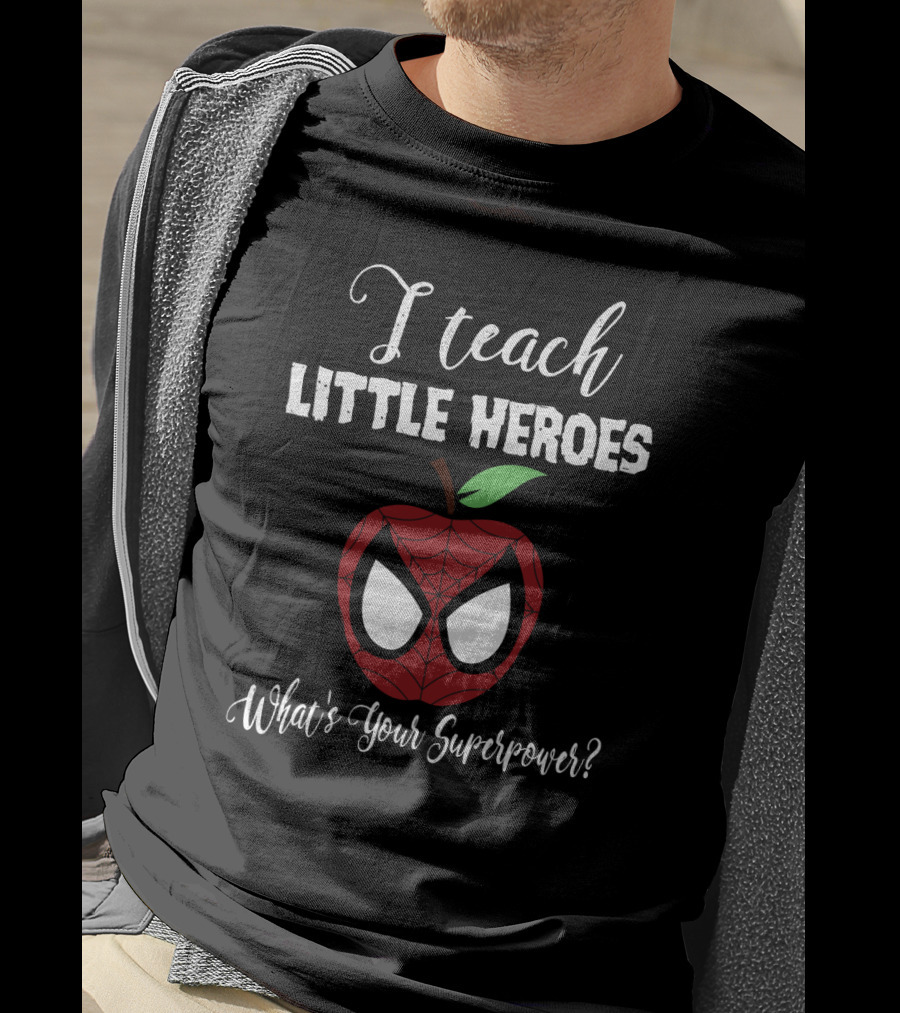 I Teach Little Heroes Apple Spider-Man Mask What's Your Superpower Back To School Teacher Lover T-Shirt