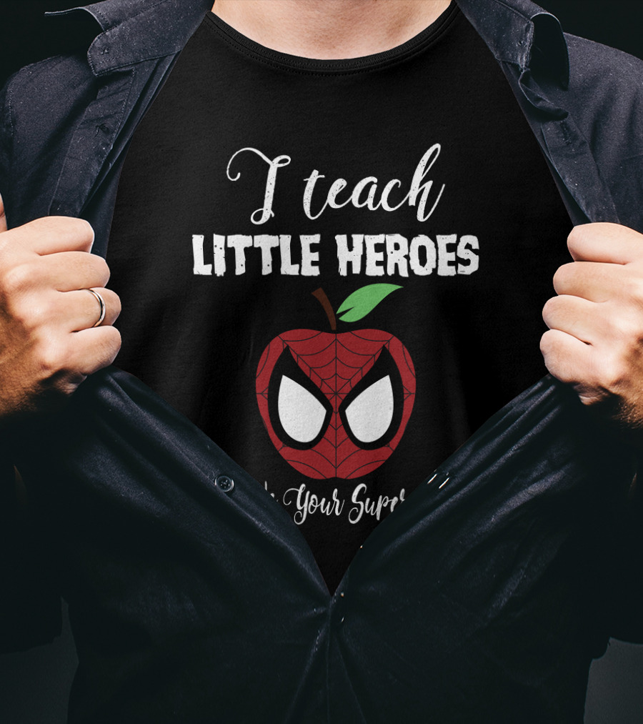 I Teach Little Heroes Apple Spider-Man Mask What's Your Superpower Back To School Teacher Lover T-Shirt