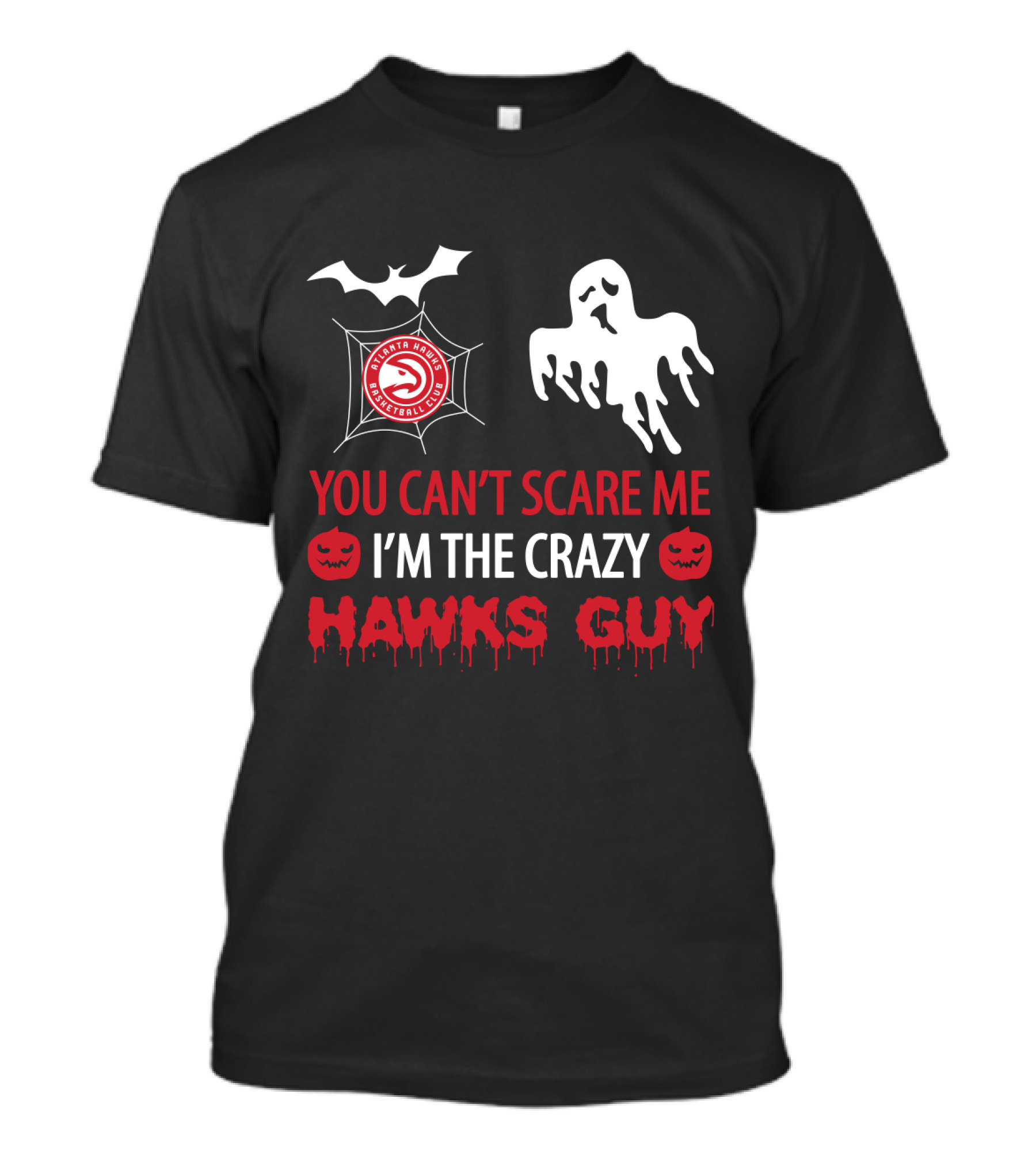 You Can’t Scare Me I’m The Crazy Hawks Guy Atlanta Basketball Club T-Shirt