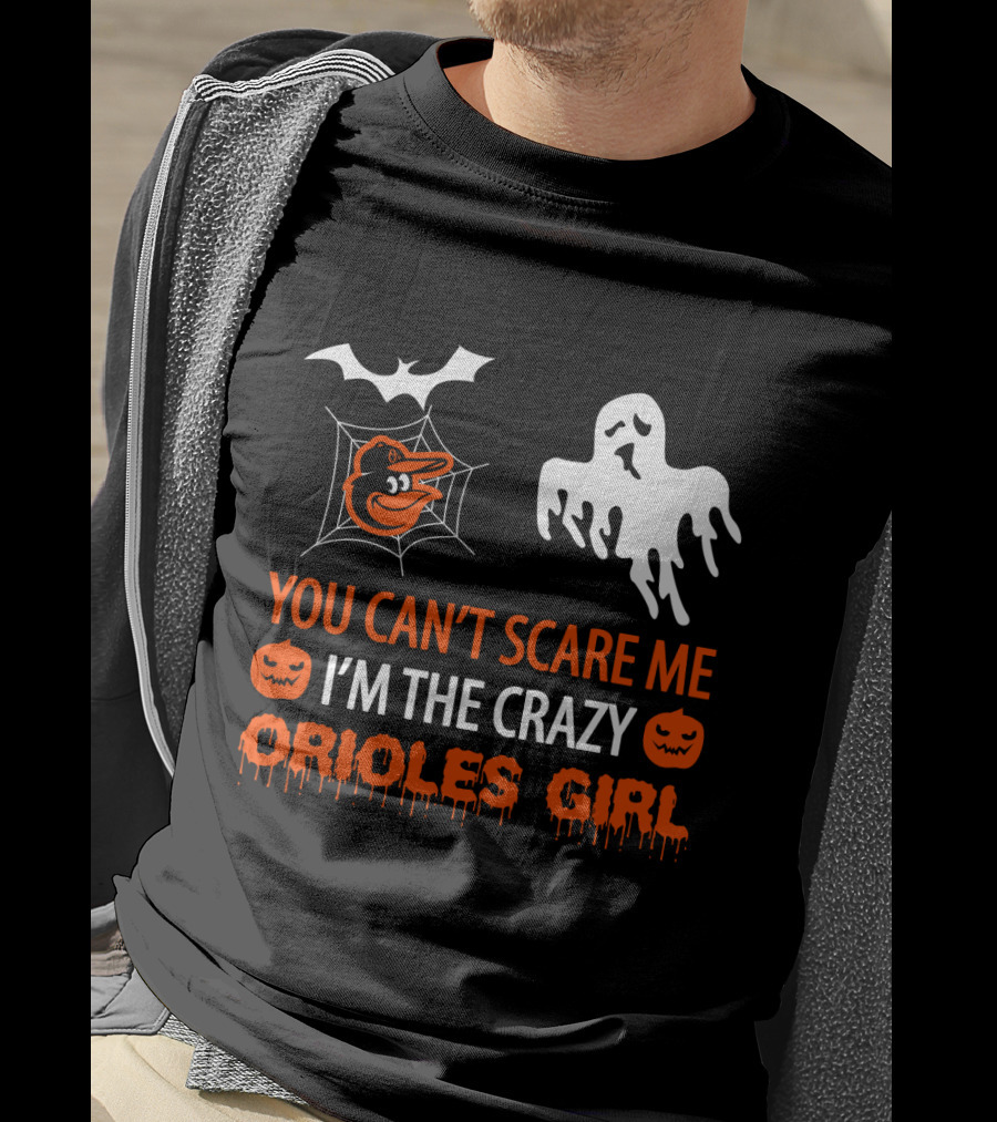 You Can't Scare Me I'm The Crazy Orioles Girl Halloween T-Shirt