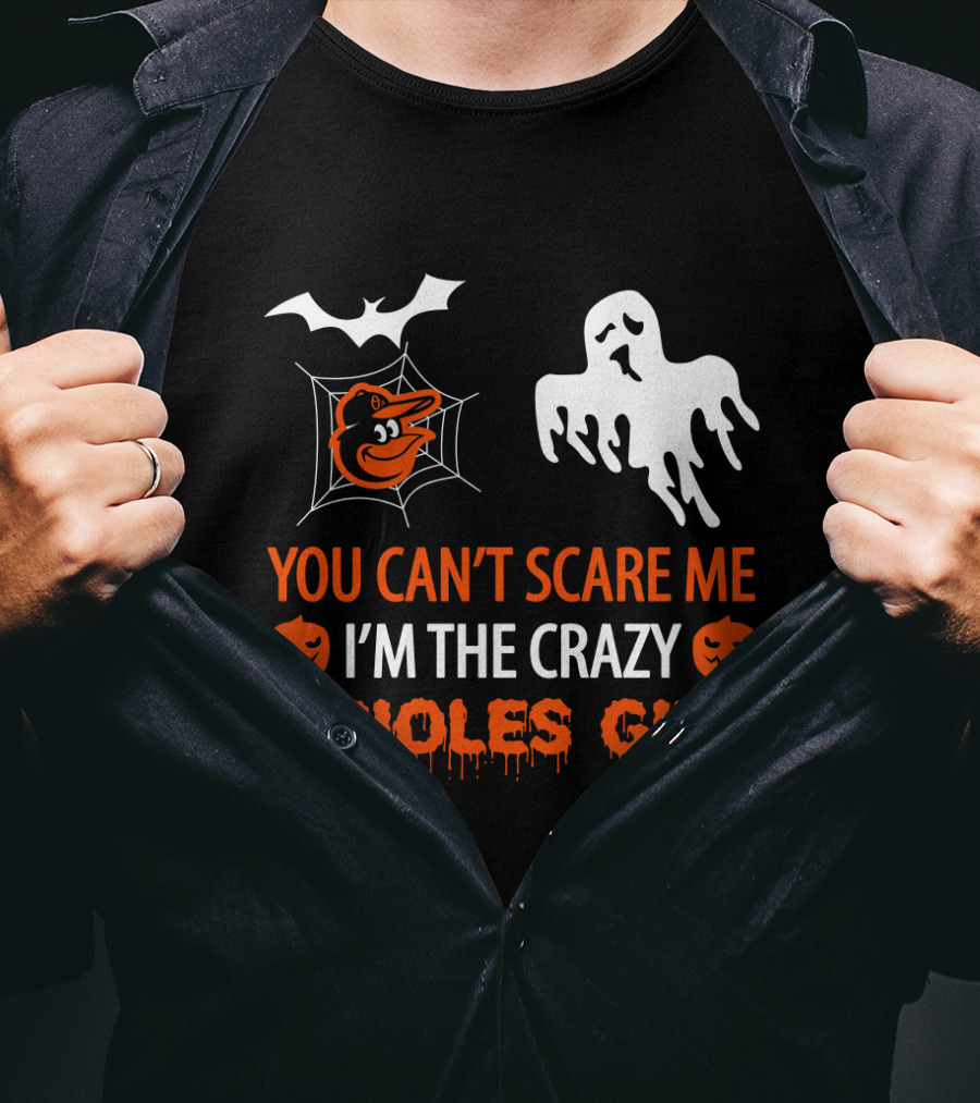 You Can't Scare Me I'm The Crazy Orioles Girl Halloween T-Shirt