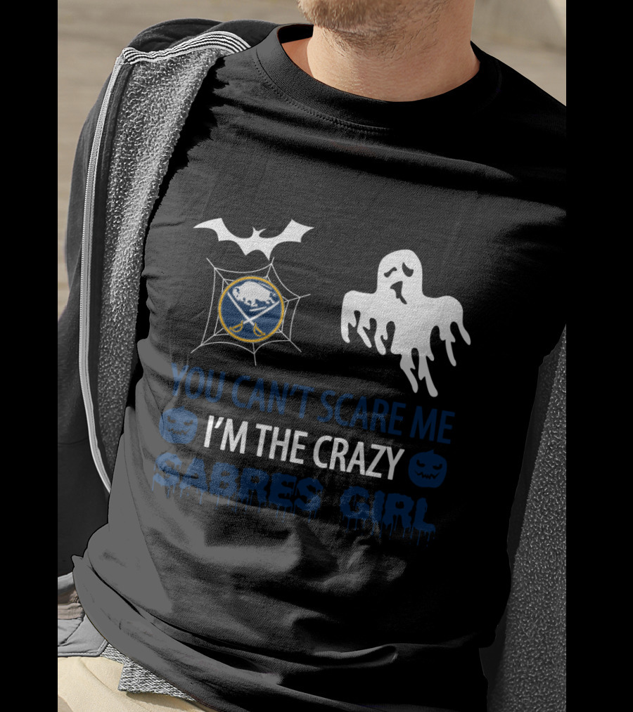 You Can't Scare Me I'm The Crazy Sabres Girl Halloween Ghost Buffalo Sabres T-Shirt