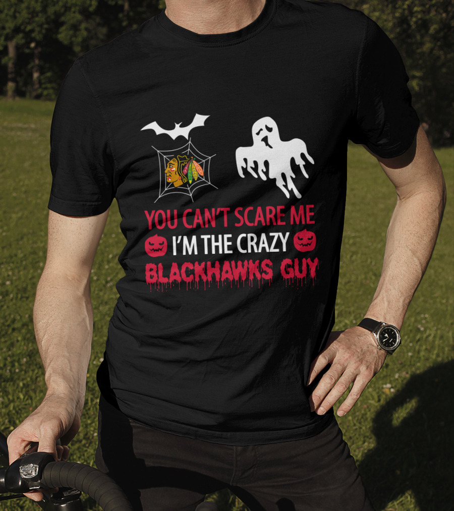 You Can't Scare Me I'm The Crazy Blackhawks Guy Halloween Ghost And Spiderweb T-Shirt