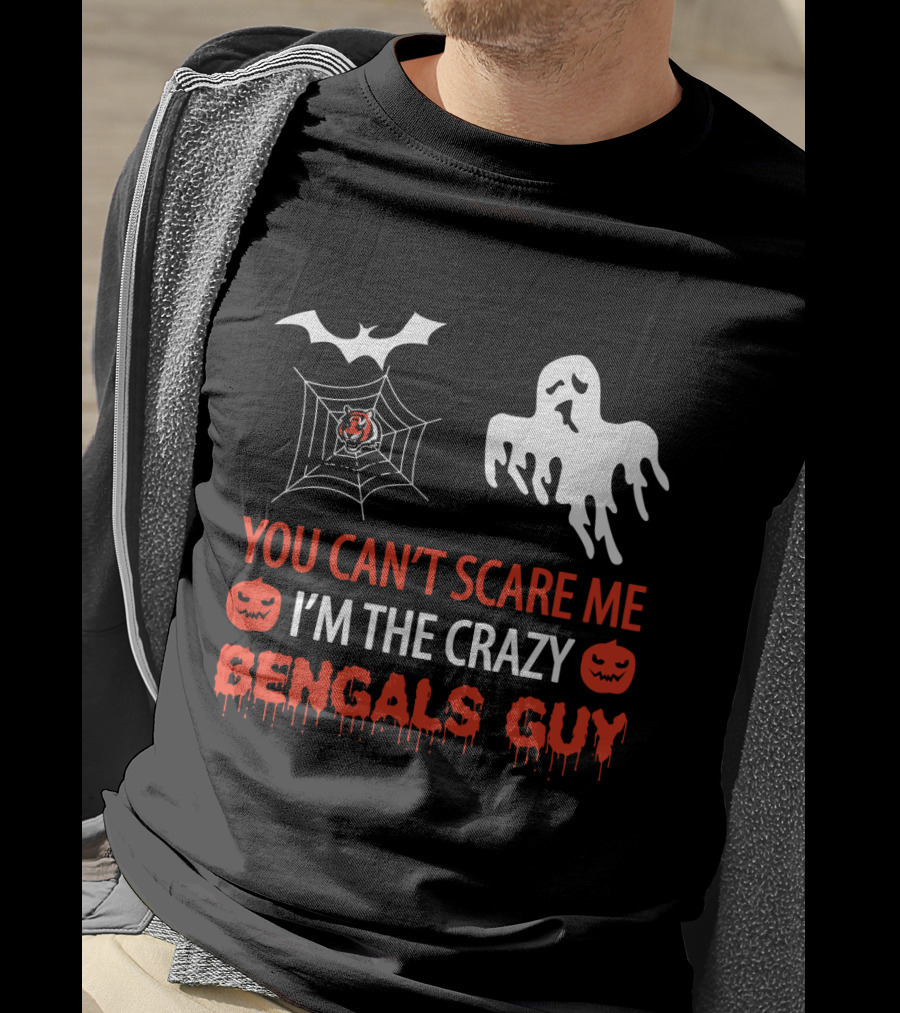 You Can't Scare Me I'm The Crazy Bengals Guy T-Shirt