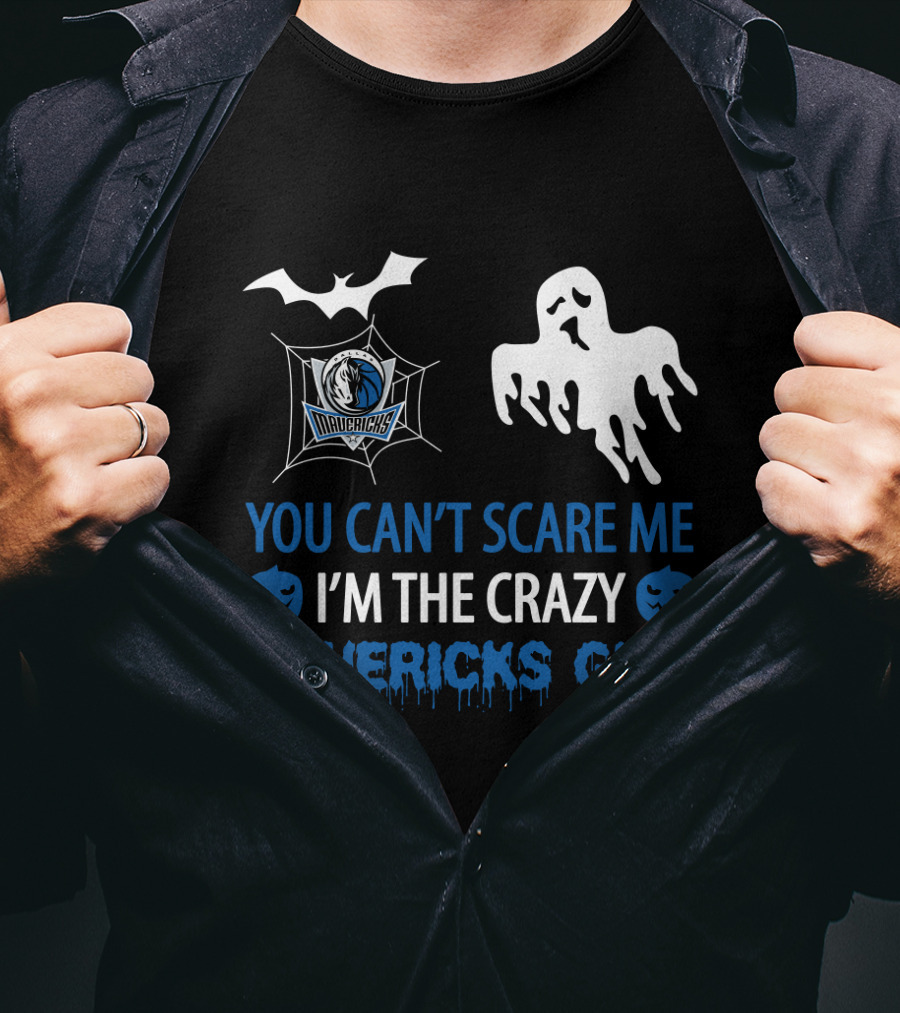 You Can't Scare Me I'm The Crazy Mavericks Girl T-Shirt