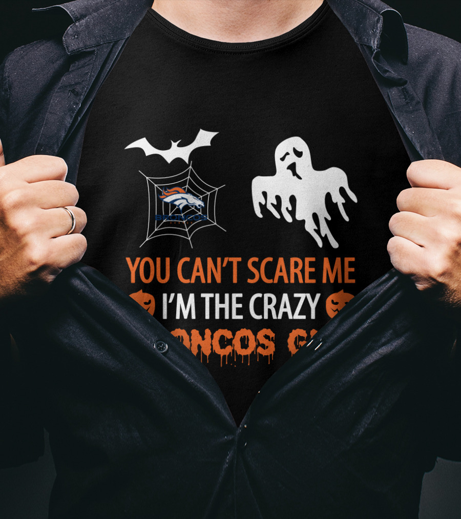 You Can't Scare Me I'm The Crazy Broncos Girl Halloween Ghost Bat Spiderweb T-Shirt