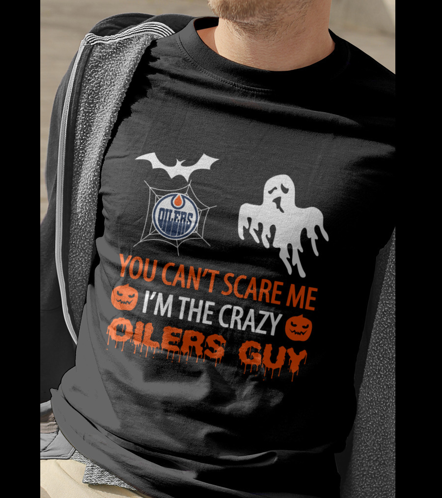 You Can't Scare Me I'm The Crazy Oilers Guy Halloween Edmonton Oilers Logo Ghost Bat Pumpkins T-Shirt