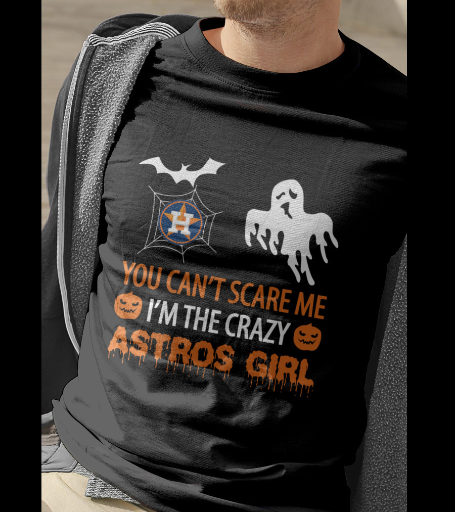 You Can't Scare Me I'm The Crazy Astros Girl Halloween T-Shirt