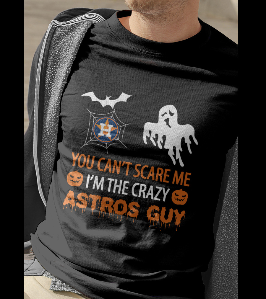 You Can’t Scare Me I’m The Crazy Astros Guy Halloween Houston T-Shirt