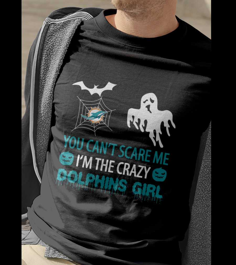 You Can't Scare Me I'm The Crazy Dolphins Girl Halloween T-Shirt