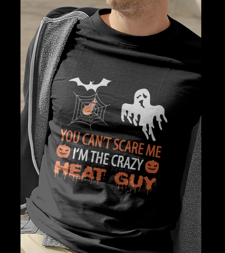 You Can't Scare Me I'm The Crazy Miami Heat Guy T-Shirt