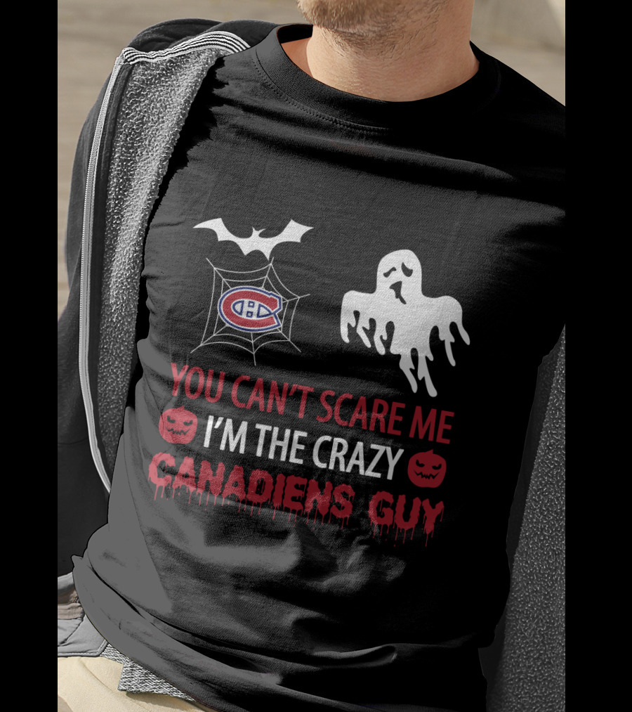 You Can't Scare Me I'm The Crazy Canadiens Guy Halloween Ghost T-Shirt