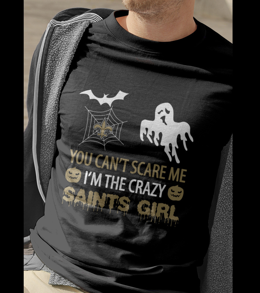 You Can't Scare Me I'm The Crazy Saints Girl Halloween For New Orleans Saints Girl T-Shirt