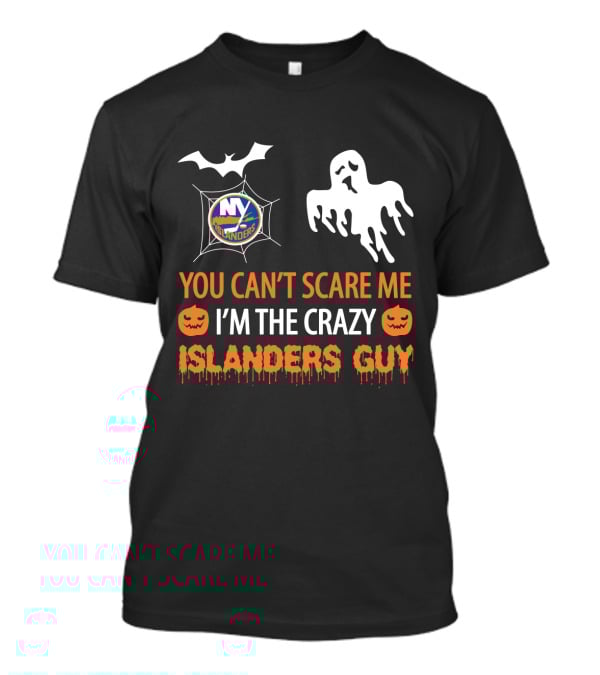 You Can't Scare Me I'm The Crazy New York Islanders Guy Halloween T-Shirt