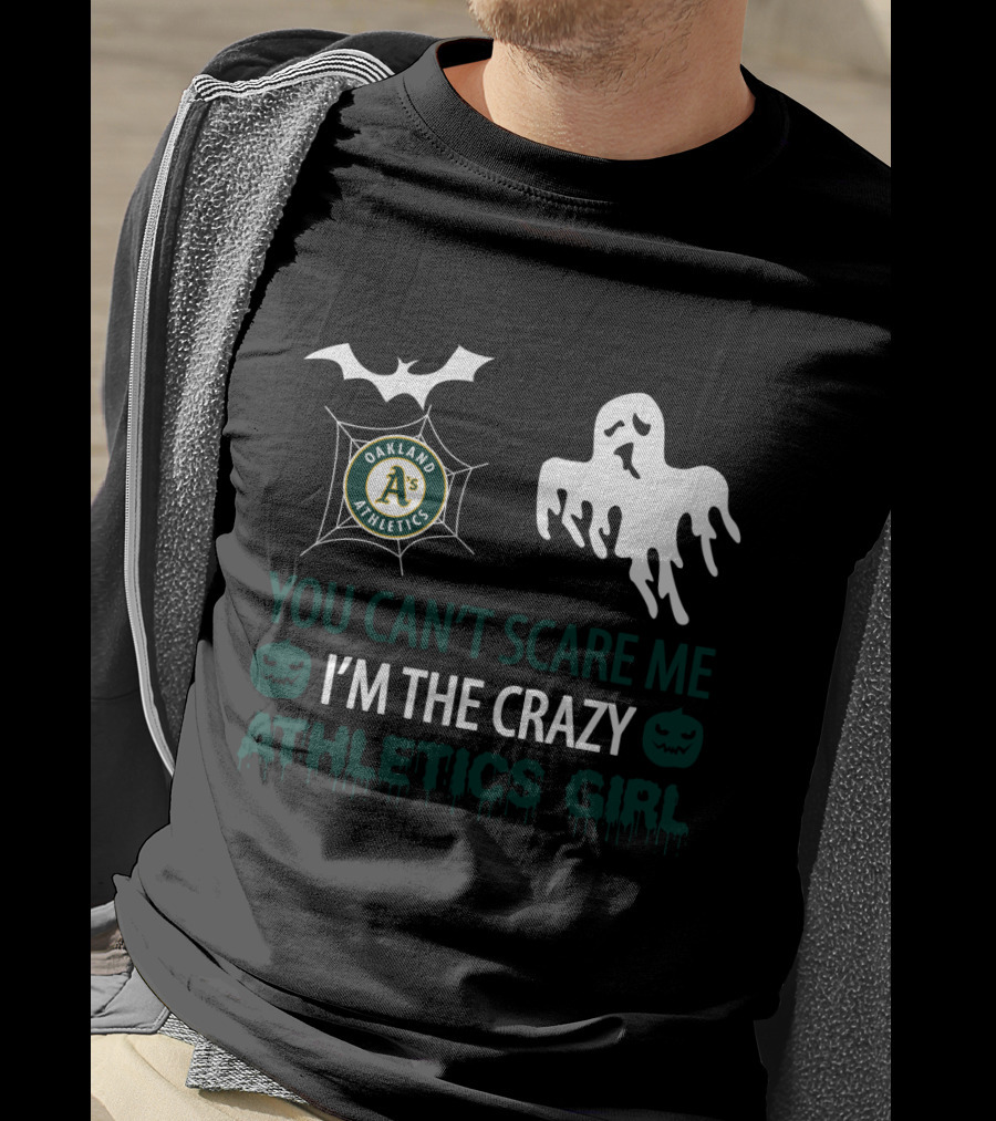 You Can't Scare Me I'm The Crazy Oakland Athletics Girl T-Shirt