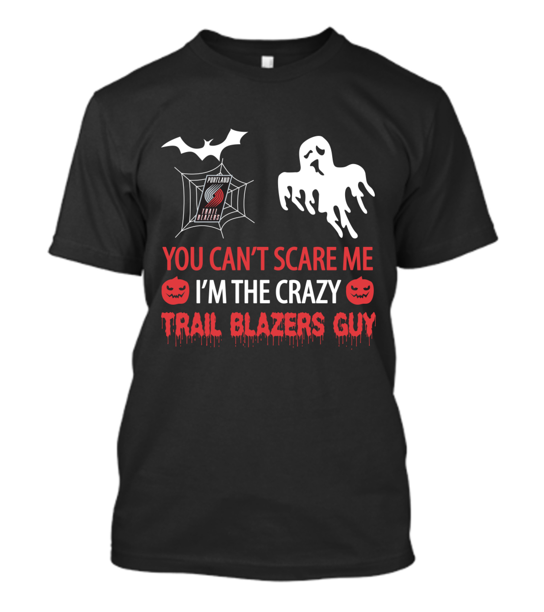 You Can't Scare Me I'm The Crazy Portland Trail Blazers Guy Halloween T-Shirt
